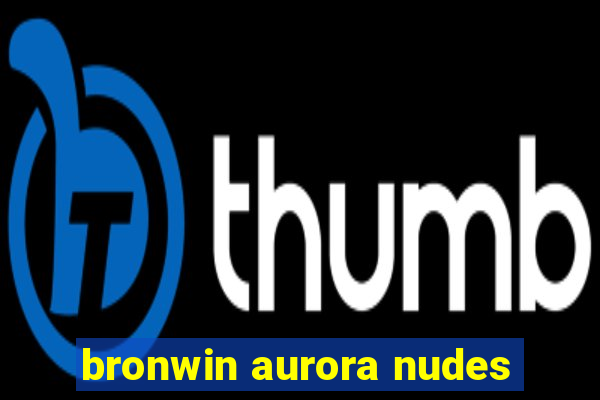 bronwin aurora nudes